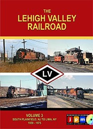 The Lehigh Valley Railroad Volume 3 South Plainfield NJ to Lima NY DVD