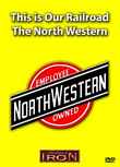 This is Our Railroad - The North Western on DVD by Machines of Iron