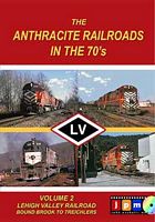 Anthracite Railroads in the 70s Volume 2 Lehigh Valley RR Bound Brook to Treichlers DVD