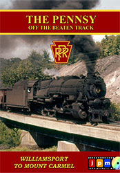 The Pennsy Off the Beaten Track - Williamsport to Mount Carmel DVD
