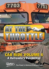 At the Throttle Cab Ride Vol 6 DVD - A Railroaders Perspective