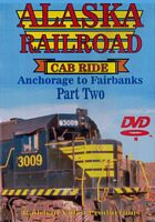 Alaska Railroad Cab Ride Part 2 Wasilla to Sunshine Siding DVD