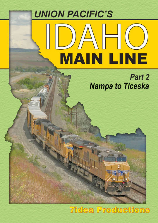 Union Pacifics Idaho Main Line Nampa to Ticeska Volume 2 DVD 7idea Productions 7IIML2D