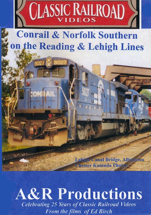 Conrail & Norfolk Southern on the Reading & Lehigh Lines DVD A&R Productions RL-1
