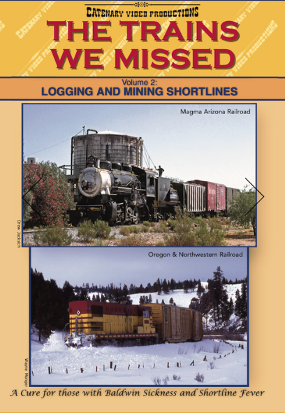The Trains We Missed Vol 2 Logging & Mining Shortlines DVD Catenary Video Productions TWM2