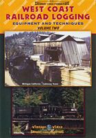 West Coast Railroad Logging Equipment & Techniques Vol 2 DVD