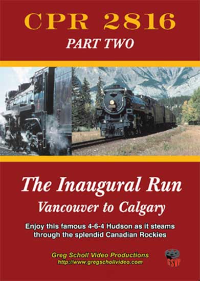CPR 2816 Part Two The Inaugural Run Vancouver to Calgary DVD Greg Scholl Video Productions GSVP-030 604435003096