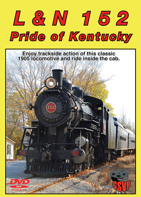 L & N 152 Pride of Kentucky DVD Greg Scholl Video Productions GSVP-019 604435001993