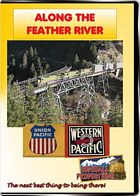 Along the Feather River - BNSF and Union Pacific on former Western Pacific rails DVD