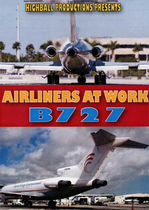 Airliners at Work - Boeing 727 DVD Highball Productions