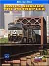 Rails Around the Metroplex - BNSF  Union Pacific  Amtrak BLU-RAY