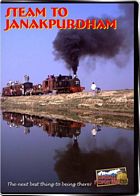 Steam To Janakpurdham - Narrow Gauge in India DVD