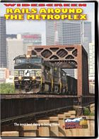 Rails Around the Metroplex - BNSF  Union Pacific  Amtrak DVD