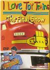 I Love Toy Trains - The Final Show