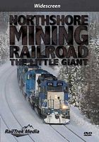 Northshore Mining Railroad - The Little Giant DVD