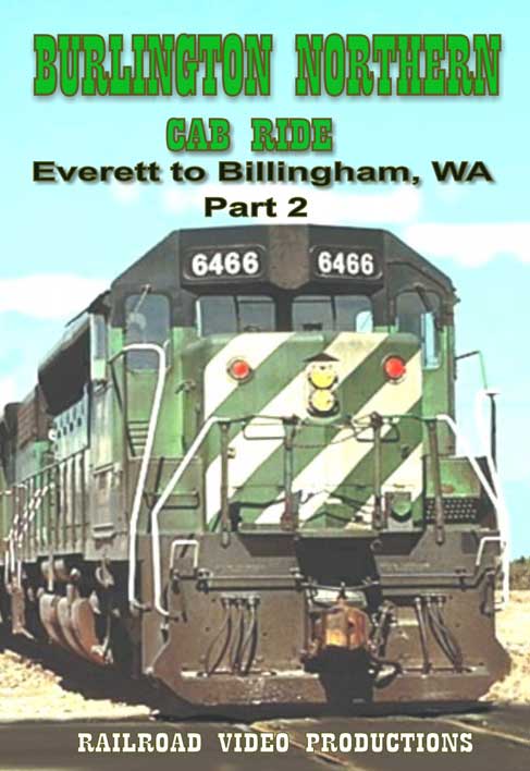 Burlington Northern Cab Ride Everett to Billingham WA Part 2 Railroad Video Productions