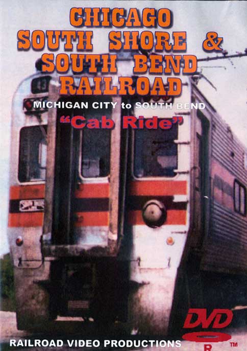 Chicago South Shore & South Bend Railroad Cab Ride Michigan City to South Bend DVD Railroad Video Productions RVP25CD