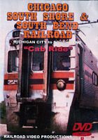 Chicago South Shore & South Bend Railroad Cab Ride Michigan City to South Bend DVD