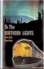 To the Northern Lights Churchill Manitoba VIA Rail DVD