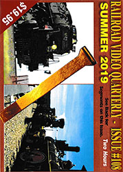 Railroad Video Quarterly Issue 108 Summer 2019 DVD