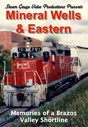 Mineral Wells & Eastern Memories of a Brazos Valley Shortline DVD