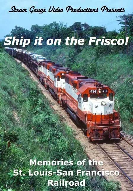 Ship it on the Frisco! Memories of St Louis - San Francisco Railroad DVD Steam Gauge Video Productions SG-055