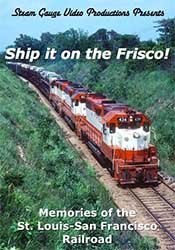Ship it on the Frisco! Memories of St Louis - San Francisco Railroad DVD