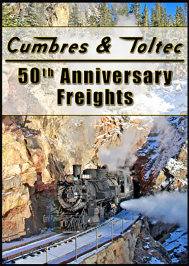 Cumbres & Toltec 50th Anniversary Freights DVD Steam Video Productions SVPCT50D