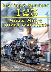 Reading & Northern 425 Swan Song Fifteen Year Finale DVD