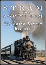 Steam at the South Rim Grand Canyon Railway DVD
