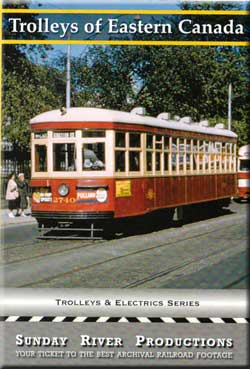 Trolleys of Eastern Canada by Sunday River on DVD Sunday River Productions DVD-TOC