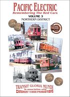 Pacific Electric Vol 3 - Northern District - Transit Gloria Mundi - Catenary Video Productions