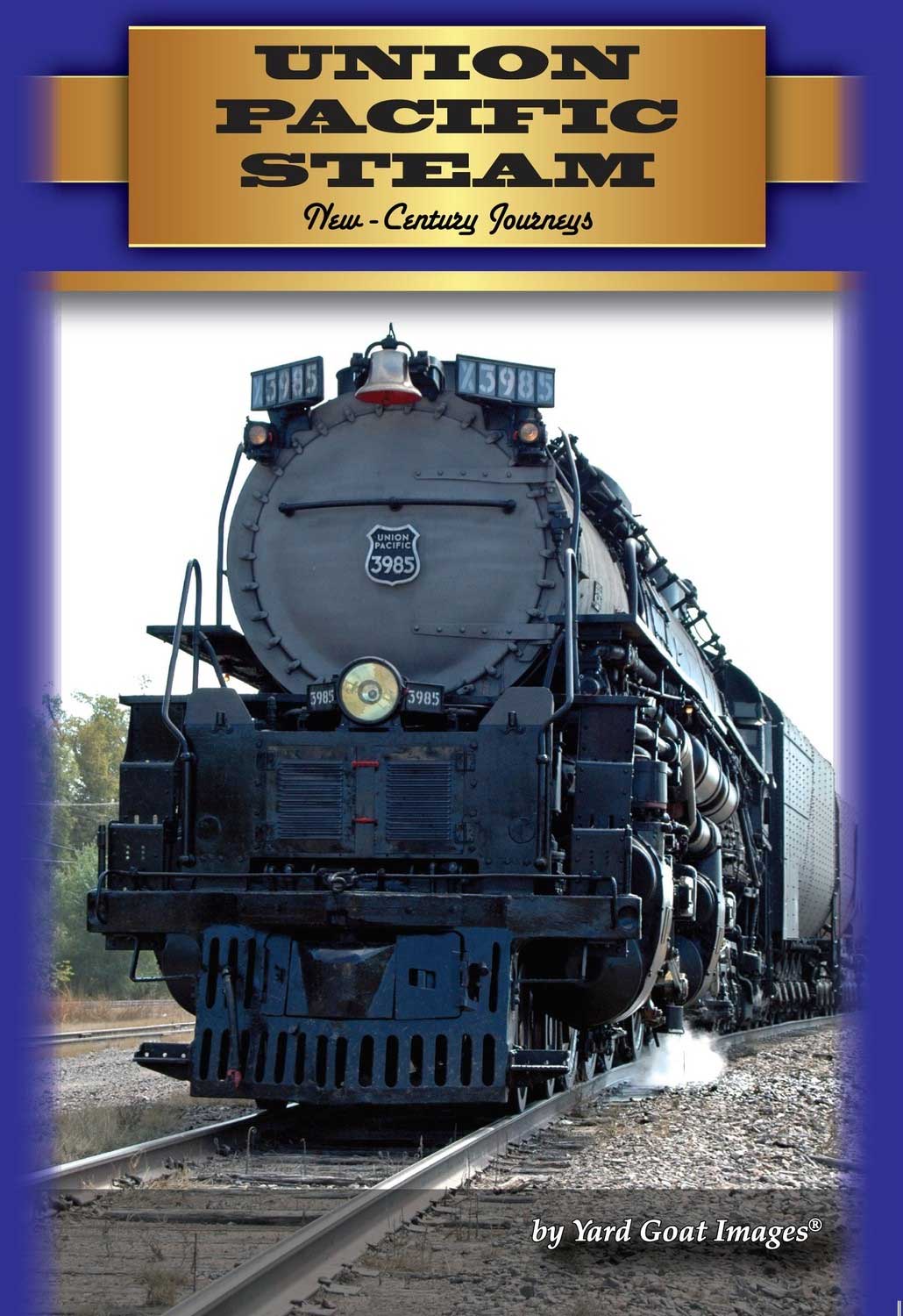 Union Pacific Steam: New Century Journeys  Yard Goat Images